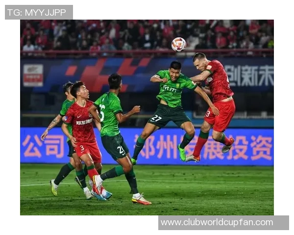 2018年北京国安与河南建业激战成名赛回顾与精彩瞬间解析